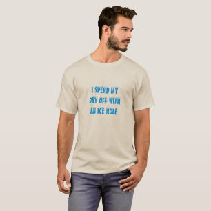 Fishing Day Off With An Ice Hole Pun T-Shirt