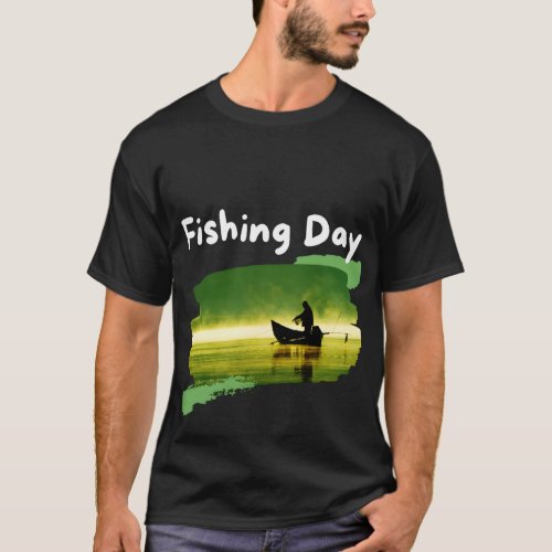 Fishing day T_Shirt