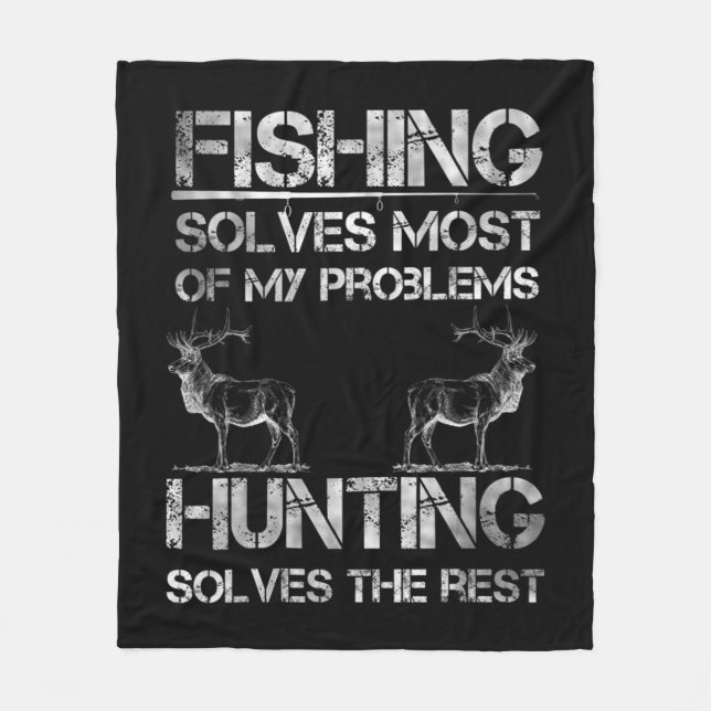 Fishing & Deer Hunting Solve Problems Fun Fishing  Fleece Blanket (Front)