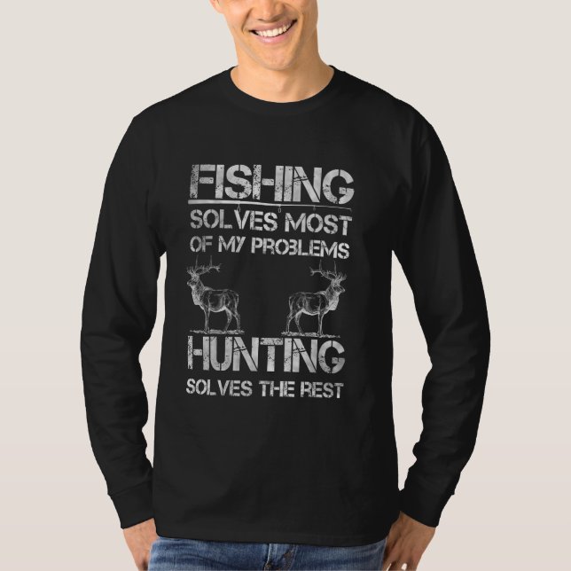 Fishing & Deer Hunting Solve Problems Funny Fishin T-Shirt (Front)