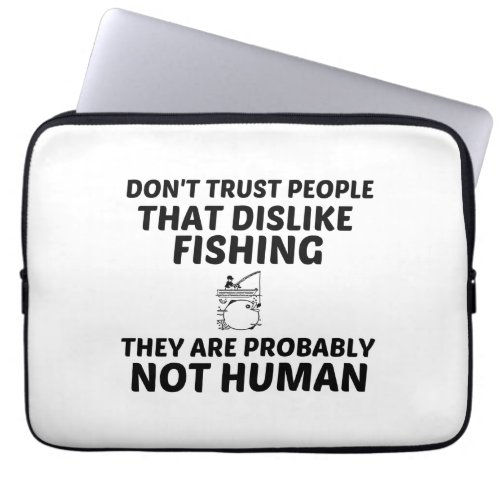 FISHING DISLIKE NOT HUMAN LAPTOP SLEEVE