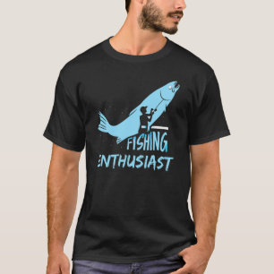 Fishing Enthusiast Fisher Fish Fisherman Hobby T-Shirt
