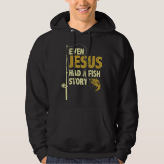 Fishing Even Jesus Had A Fish Story Funny Fishing  Hoodie