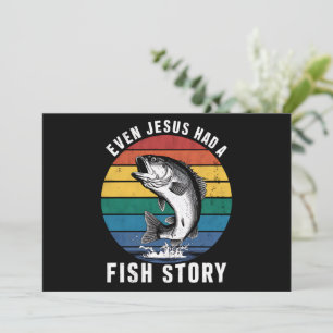 Fishing Even Jesus Had Fish Story Bass Fish Funny  Invitation