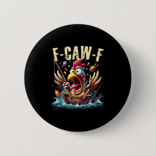 Fishing F-Caw-F Funny Chicken Scream Humor Button