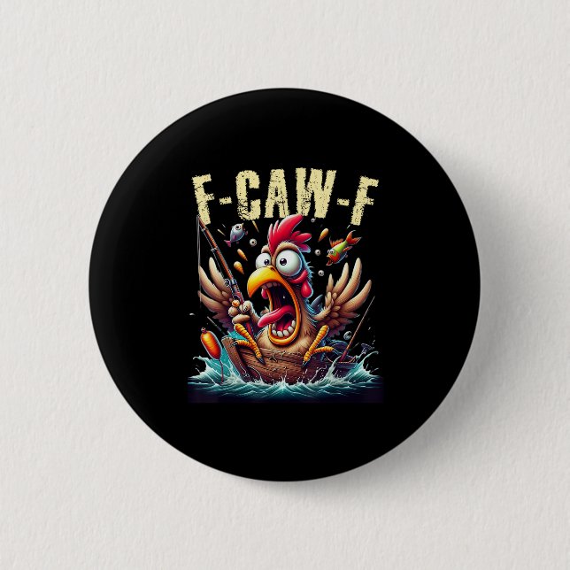 Fishing F-Caw-F Funny Chicken Scream Humor Button (Front)