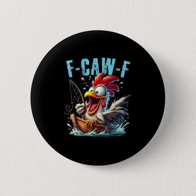 Fishing F-Caw-F Funny Chicken Scream Humor Button (Front)