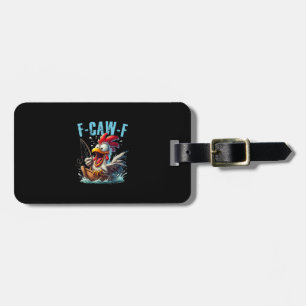 Fishing F-Caw-F Funny Chicken Scream Humor Luggage Tag