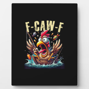 Fishing F-Caw-F Funny Chicken Scream Humor Plaque