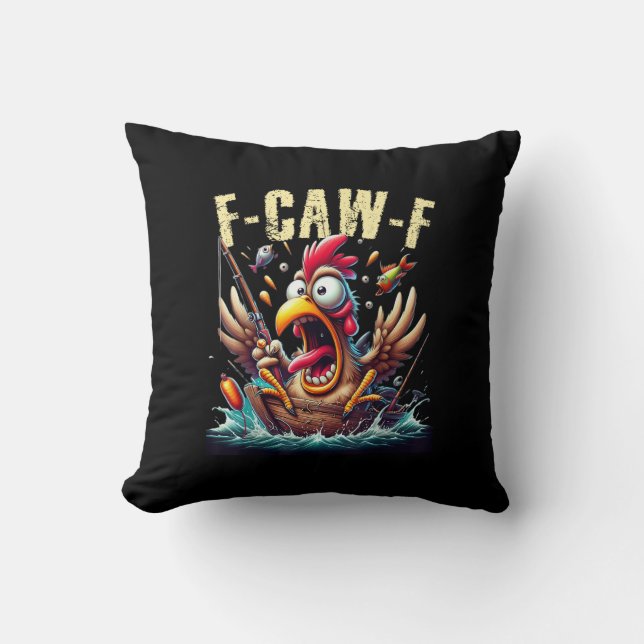 Fishing F-Caw-F Funny Chicken Scream Humor Throw Pillow (Front)