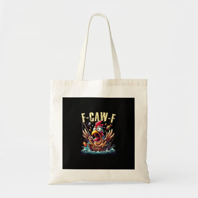 Fishing F-Caw-F Funny Chicken Scream Humor Tote Bag (Front)
