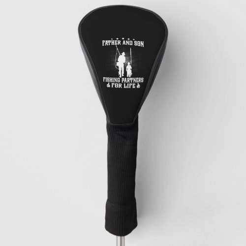 Fishing _ Father and son fishing partners for life Golf Head Cover