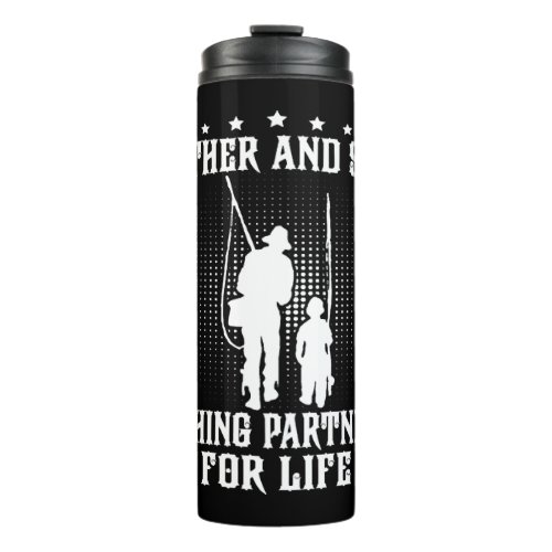 Fishing _ Father and son fishing partners for life Thermal Tumbler