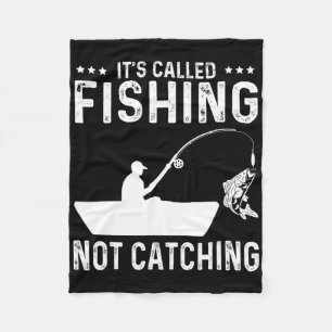 Fishing Fisherman - It's Called Fishing Not Catchi Fleece Blanket