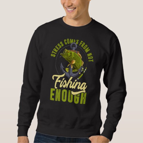 Fishing Fisherman  quotes fish  1 Sweatshirt