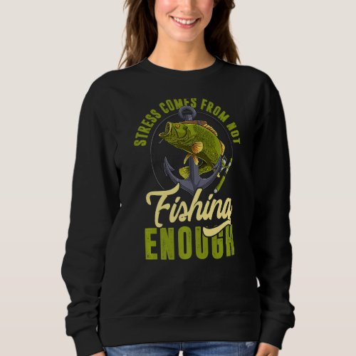 Fishing Fisherman  quotes fish  1 Sweatshirt