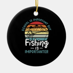 Fishing - Fishing Is Importanter Ceramic Ornament