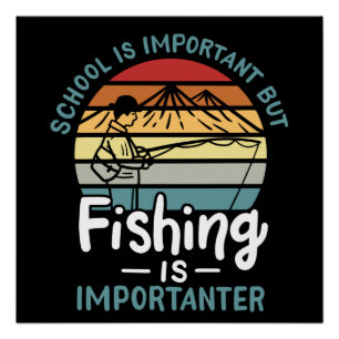 Fishing - Fishing Is Importanter Poster