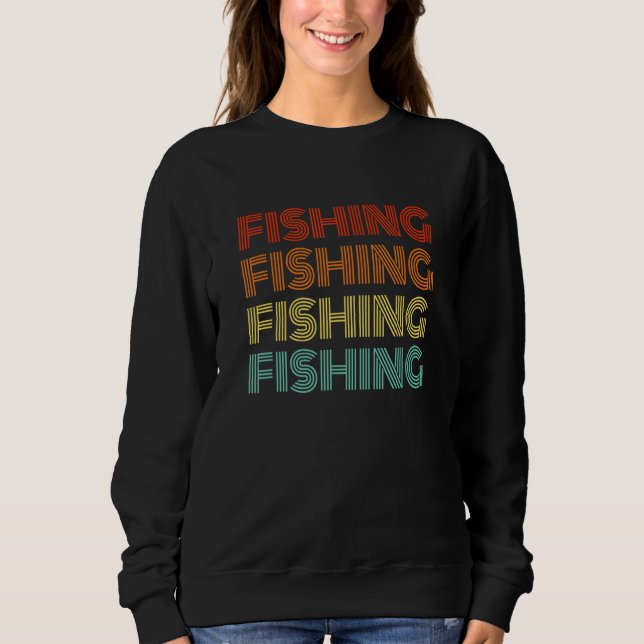 Fishing   Fishing Stupid Anglers With Letters For  Sweatshirt (Front)