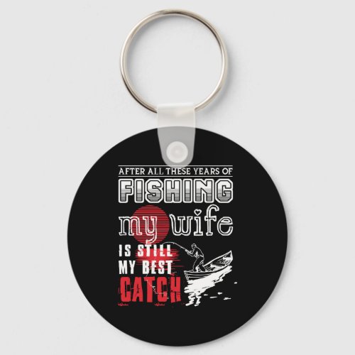 Fishing _ Fishing With My Wife T Shirt Keychain