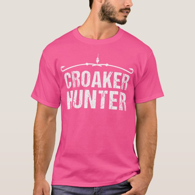 Fishing For Men Croaker Hunter T-Shirt (Front)