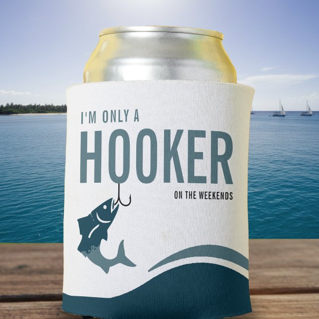 Fishing Funny Hooker on Weekends Fisherman Can Cooler (Fishing Funny Hooker on Weekends Fisherman Can Cooler
)