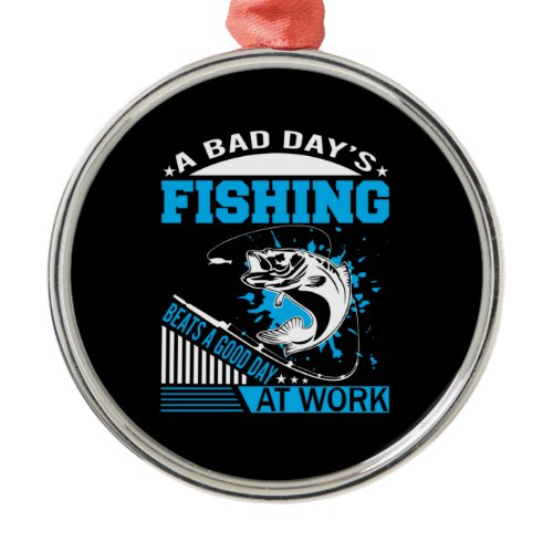 Fishing Gift A Good Day Fishing Metal Ornament