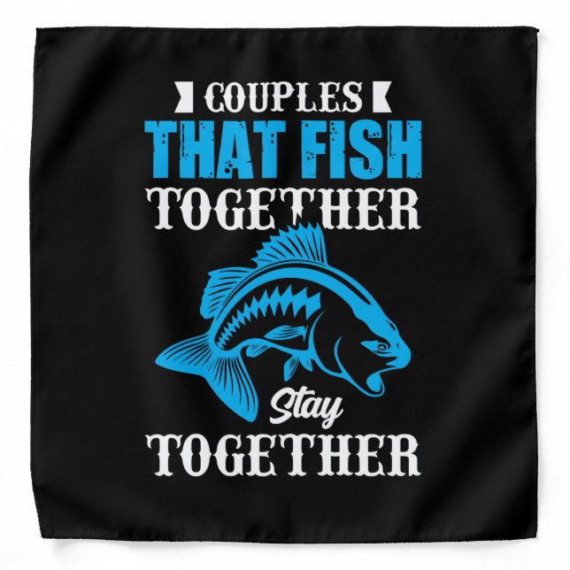 Fishing Gift Couples That Fish Together Bandana (Front)