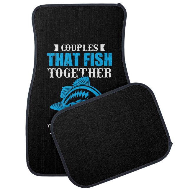 Fishing Gift Couples That Fish Together Car Floor Mat (Set)