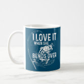 I Love It When She Bends Over Fishing Fisherman US Coffee Mug