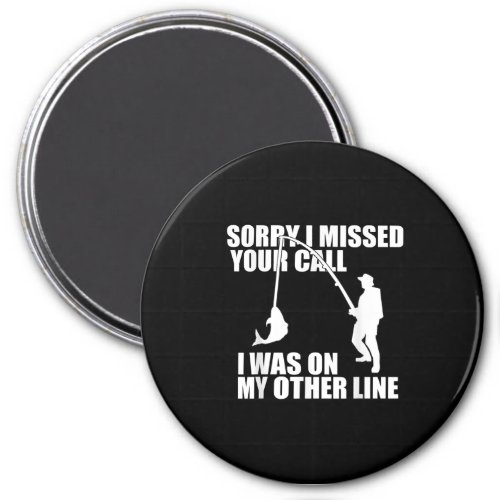 Fishing Gifts For Men Sorry I Missed Your Call Magnet