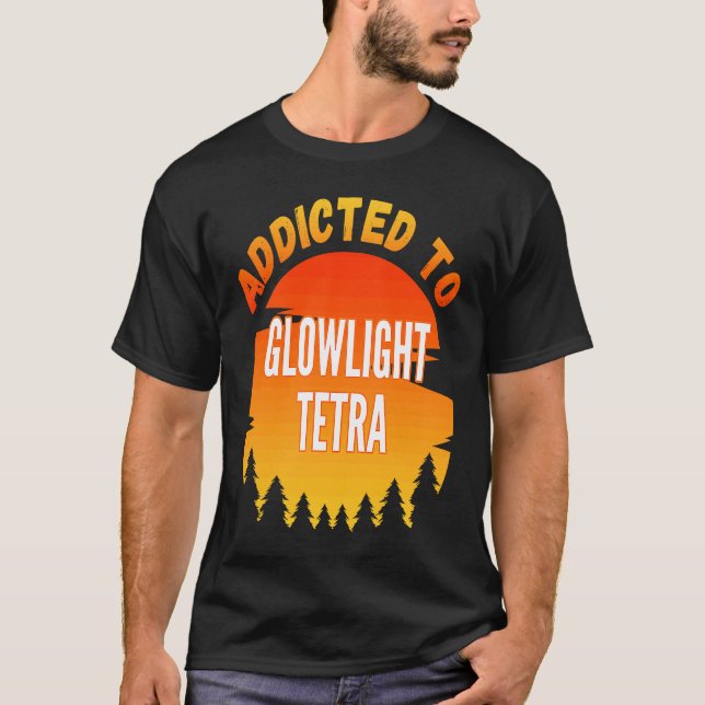 Fishing  Glowlight Tetra  Addicted to Glowlight Te T-Shirt (Front)