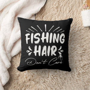 Fishing Hair Don't Care Outdoors Fisherman Cool Throw Pillow
