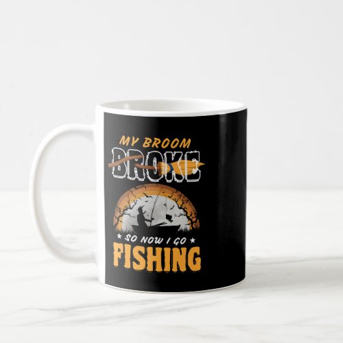 Fishing Halloween Funny My Broom Broke So Now I Go Coffee Mug