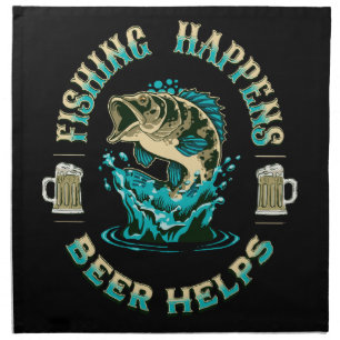 Fishing Happens. Beer Helps! Cloth Napkin