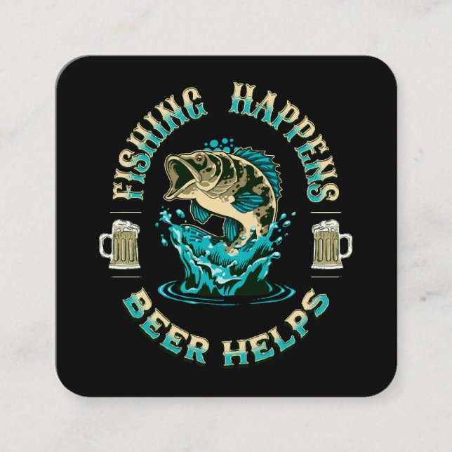 Fishing Happens. Beer Helps! Square Business Card (Front)