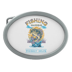 Fishing Happens. Whiskey Helps! Belt Buckle