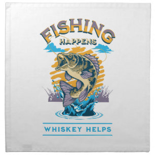 Fishing Happens. Whiskey Helps! Cloth Napkin