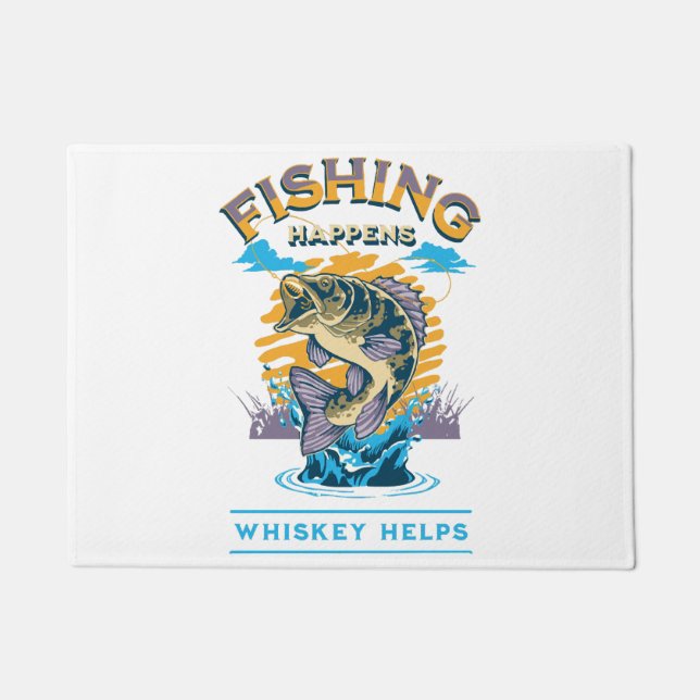 Fishing Happens. Whiskey Helps! Doormat (Front)