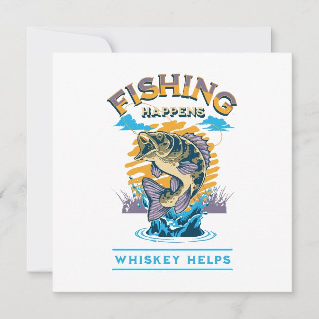 Fishing Happens. Whiskey Helps! Invitation (Front)