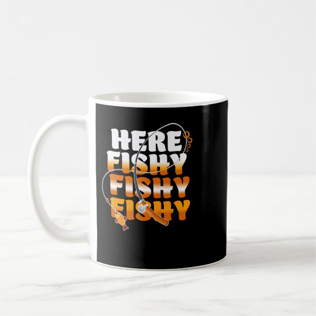 Fishing Here Fishy Fishy Fishy Funny Fishing 78 Coffee Mug (Left)