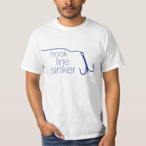 Fishing hook line sinker slogan t_shirt