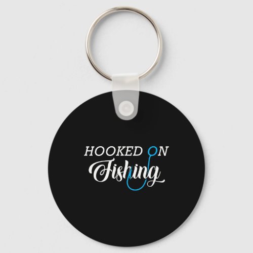 Fishing _ Hooked on fishing Keychain