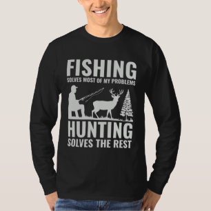 Fishing & Hunting Solve My Problems Fishermen Hun T-Shirt