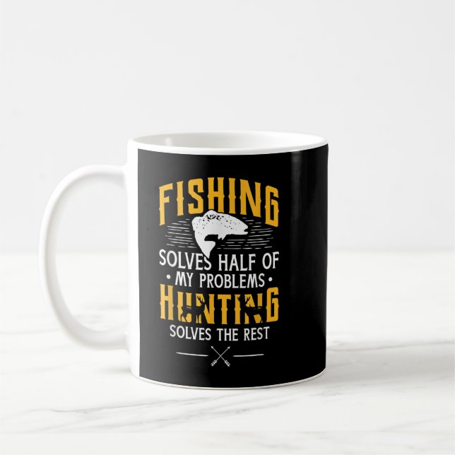 Fishing & Hunting solve my Problems - Funny Gift  Coffee Mug (Left)