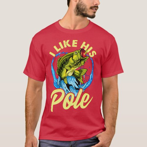 Fishing I Like His Pole Couples Wife Girlfriend T_Shirt