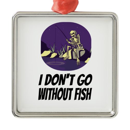 Fishing I Won't Fall Asleep Without Fish Metal Ornament