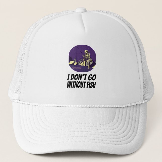 Fishing I Won't Fall Asleep Without Fish Trucker Hat (Front)