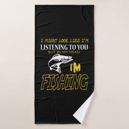 Fishing _ Im Fishing T Shirt Bath Towel