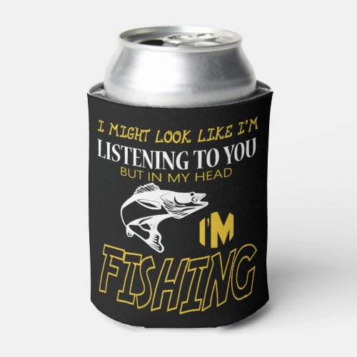 Fishing _ Im Fishing T Shirt Can Cooler